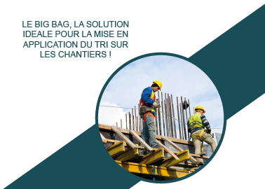 Le Big-bag, la solution idéale pour la mise en application du tri sur les chantiers !